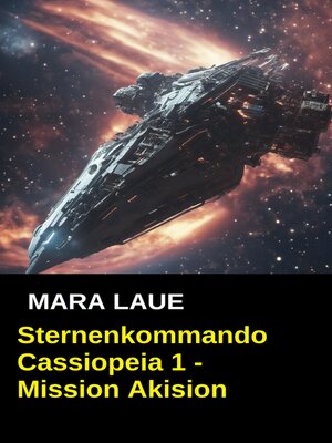cover image of Sternenkommando Cassiopeia 1--Mission Akision (Science Fiction Abenteuer)